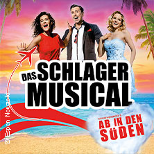 Das Schlager Musical - Ab in den Süden 10.01.2027 NCC NordseeCongressCentrum