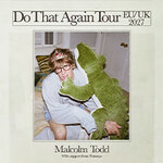 Malcolm Todd - Do That Again Tour